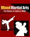 Mixed Martial Arts - The Basics of Jujitsu & MMA