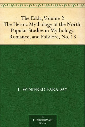 The Edda, Volume 2 The Heroic Mythology of the North (Kindle Edition)