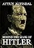 Behind the Mask of Hitler by Aytun Altindal