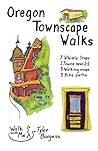 Oregon Townscape Walks by Tyler Burgess