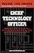 Inside the Minds: Chief Technology Offices Industry Experts Reveal the Secrets to Developing Implementing, and Capitalizing on the Best Technologies in the World