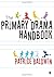 The Primary Drama Handbook