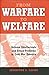From Warfare to Welfare: Defense Intellectuals and Urban Problems in Cold War America