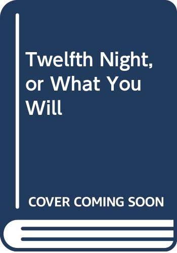 Twelfth Night, or What You Will