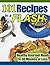 101 RECIPES in a FLASH - Fast and Healthy Meals Cookbook