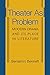 Theater as Problem