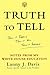 Truth to Tell: Tell It Early, Tell It All, Tell It Yourself: Notes from My White House Education