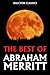 The Best of Abraham Merritt (Unexpurgated Edition) (Halcyon Classics)