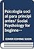 Psicología Para Principiantes: Estudio De La Interacción Humana