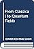 From Classical to Quantum F...