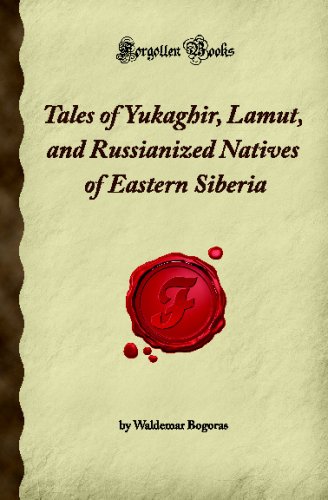Tales of Yukaghir, Lamut, and Russianized Natives of Eastern Siberia (Forgotten Books)