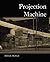 Projection Machine