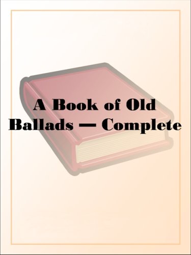 A Book of Old Ballads Complete (Kindle Edition)