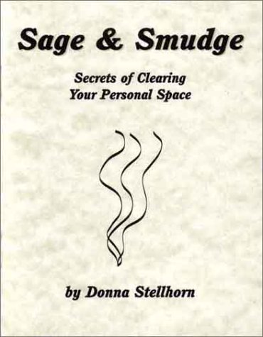 Sage & Smudge: Secrets of Clearing Your Personal Space (Paperback)