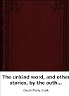 The unkind word, and other stories, by the author of 'John Halifax, gentl
