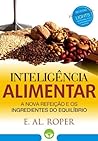 INTELIGÊNCIA ALIMENTAR: A Nova Refeição e os Ingredientes do Equilíbrio (Portuguese Edition) INTELIGÊNCIA ALIMENTAR: A Nova Refeição e os Ingredientes do Equilíbrio (Portuguese Edition)