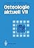 Osteologie aktuell VII: 7. ...
