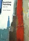 Austrian Painting 1945-1995: The Essl Collection Austrian Painting 1945-1995: The Essl Collection