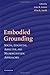 Embodied Grounding: Social, Cognitive, Affective, and Neuroscientific Approaches