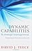 Dynamic Capabilities and Strategic Management: Organizing for Innovation and Growth