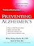 Preventing Alzheimer's: Ways to Help Prevent, Delay, Detect, and Even Halt Alzheimer's Disease and OtherForms of Memory Loss