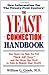 The Yeast Connection Handbook by William G. Crook