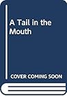 Tail in the Mouth