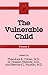 The Vulnerable Child, Volume 3 by Theodore B. Cohen