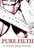 PURE FILTH: A DOZEN GAY STO...