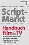 Script Markt: Handbuch Film &Amp; Tv ; Mit Allen Wichtigen Anschriften Von Drehbuchagenturen, Filmproduktionen, Sendern Und Der Filmförderung