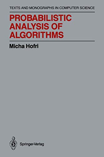 Probabilistic Analysis of Algorithms: On Computing Methodologies for Computer Algorithms Performance Evaluation (Monographs in Computer Science)