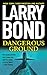 Dangerous Ground by Larry Bond