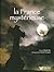 Hauts Lieux, Croyances Et Légendes De La France Mystérieuse
