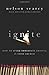 Ignite: How To Spark Immedi...