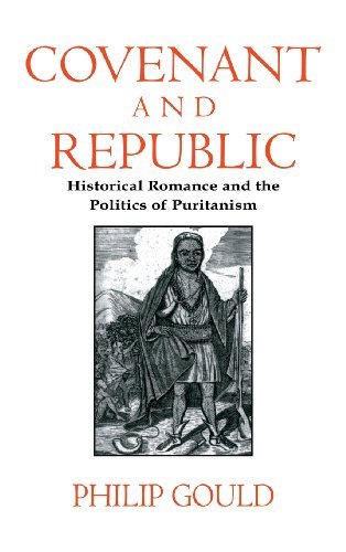 Covenant and Republic: Historical Romance and the Politics of Puritanism (Cambridge Studies in American Literature and Culture Book 103)