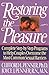 Restoring the Pleasure: Complete Step-by-Step Programs to Help Couples Overcome the Most Common Sexual Barriers