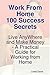 Work From Home 100 Success Secrets Live Any Where And Make Money A Practical Guide For Working From Home