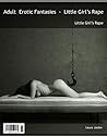 Adult Erotic Fantasies - Little Girl’s Rape
