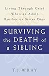Book cover for Surviving the Death of a Sibling: Living Through Grief When an Adult Brother or Sister Dies