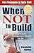 When Not to Build: An Architect's Unconventional Wisdom for the Growing Church