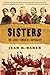 Sisters: The Lives of America's Suffragists