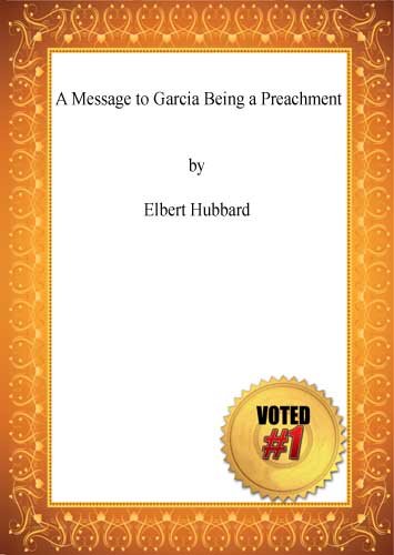 A Message to Garcia Being a Preachment