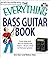 The Everything Bass Guitar Book: From lines and licks to chords and charts--all you need to find your groove (Everything (Music))