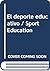 El deporte educativo / Sport Education (Spanish Edition)