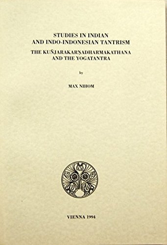 Studies in Indian and Indo-Indonesian tantrism: the Kuñjarakarṇadharmakathana and the yogatantra (Hardcover)