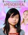 Amenorrhea: Why Your Period Stops (The Library of Sexual Health) Amenorrhea: Why Your Period Stops (The Library of Sexual Health)