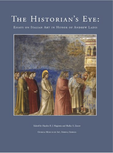 The Historian's Eye: Essays on Italian Art in Honor of Andrew Ladis: Georgia Museum of Art, Athens, Georgia, September 7-9, 2006 (Hardcover)