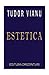 Estetica by Tudor Vianu