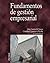 Fundamentos de gestión empresarial (Economia Y Empresa) (Spanish Edition)