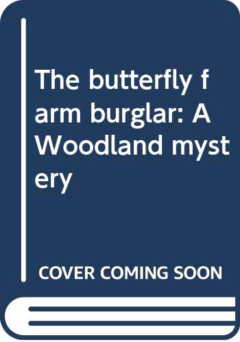 The butterfly farm burglar: A Woodland mystery (Paperback)